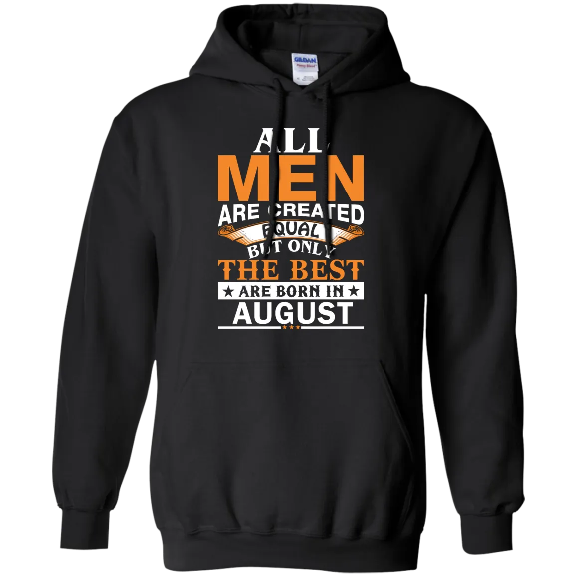 All Men Are Created Equal But Only The Best Are Born in August T-shirts