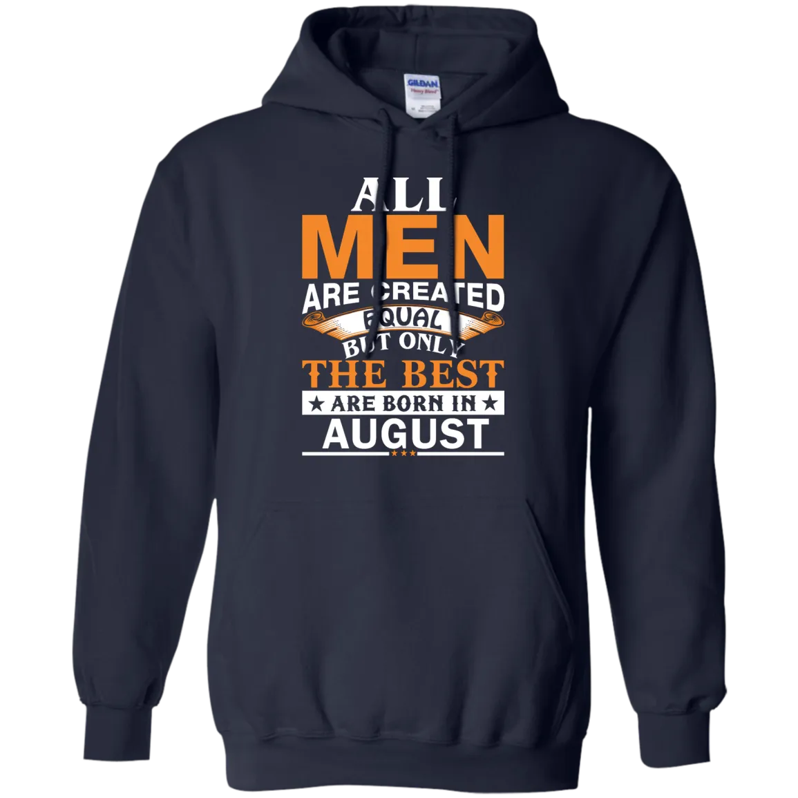 All Men Are Created Equal But Only The Best Are Born in August T-shirts