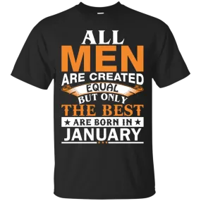 All Men Are Created Equal But Only The Best Are Born in January