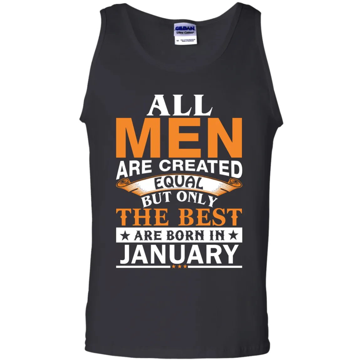 All Men Are Created Equal But Only The Best Are Born in January