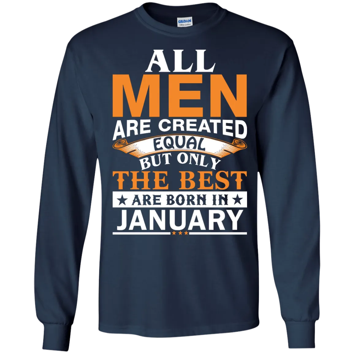 All Men Are Created Equal But Only The Best Are Born in January