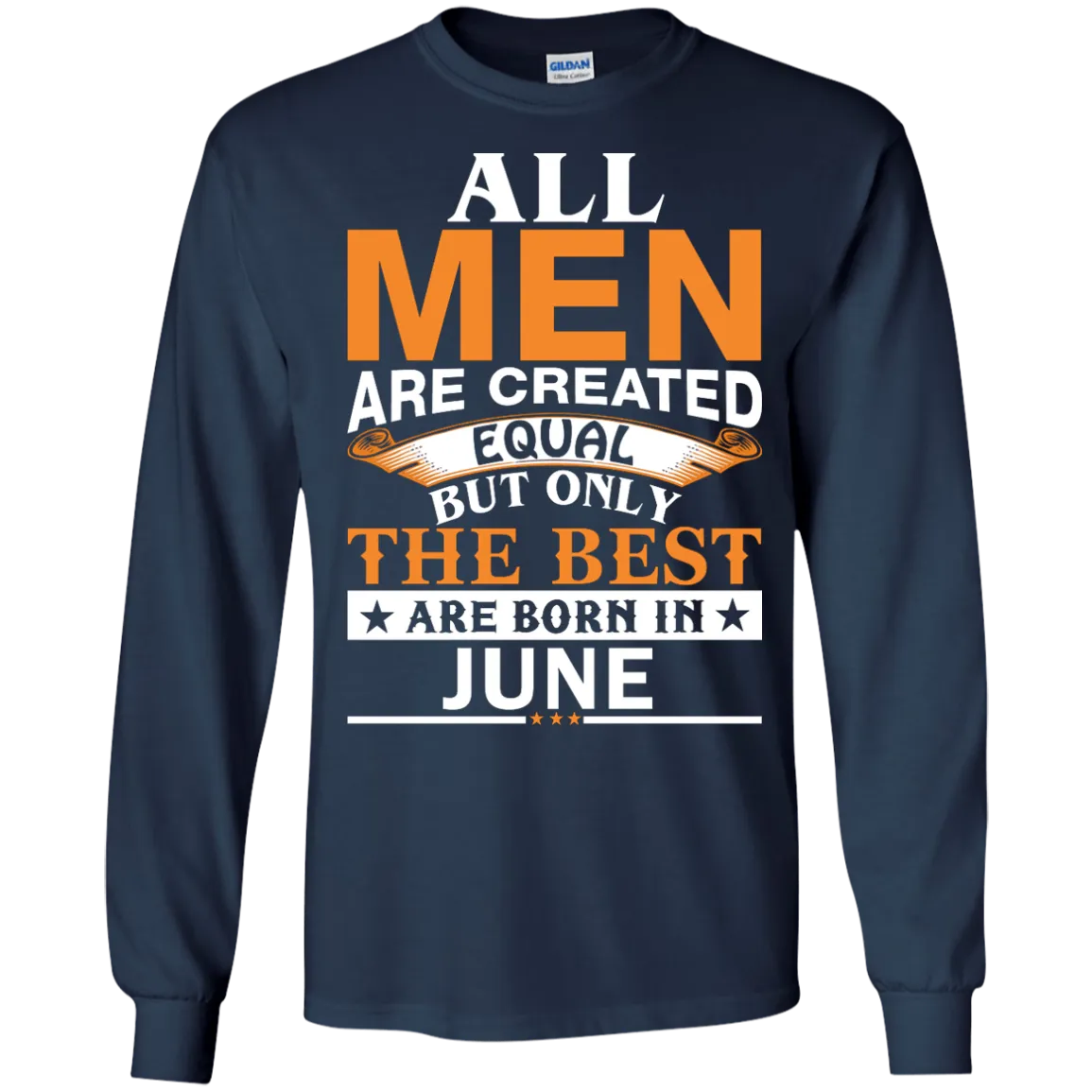 All Men Are Created Equal But Only The Best Are Born in June Shirt