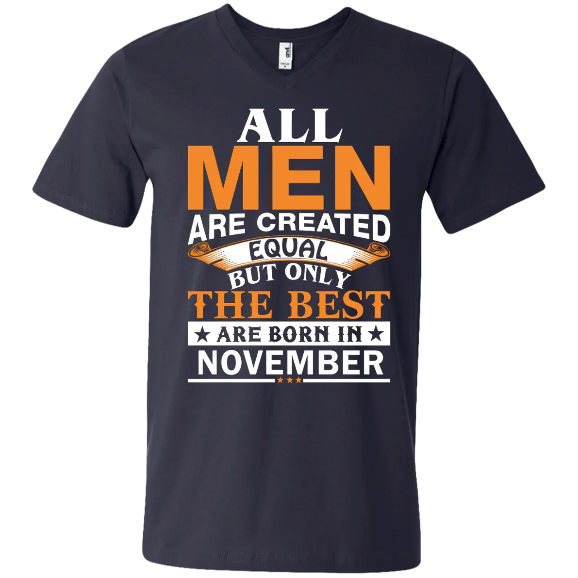 All Men Are Created Equal But Only The Best Are Born in November Shirt