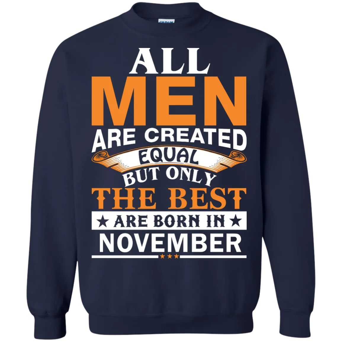 All Men Are Created Equal But Only The Best Are Born in November Shirt